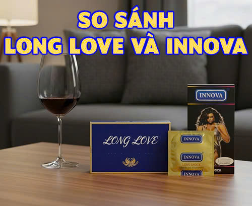 So sánh Bao cao su Long Love và Innova: Loại nào hơn?